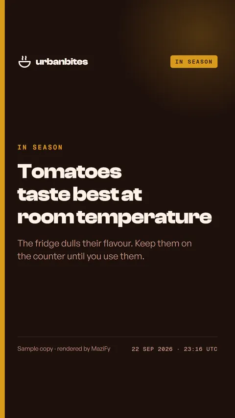Sample food story: Tomatoes taste best at room temperature.